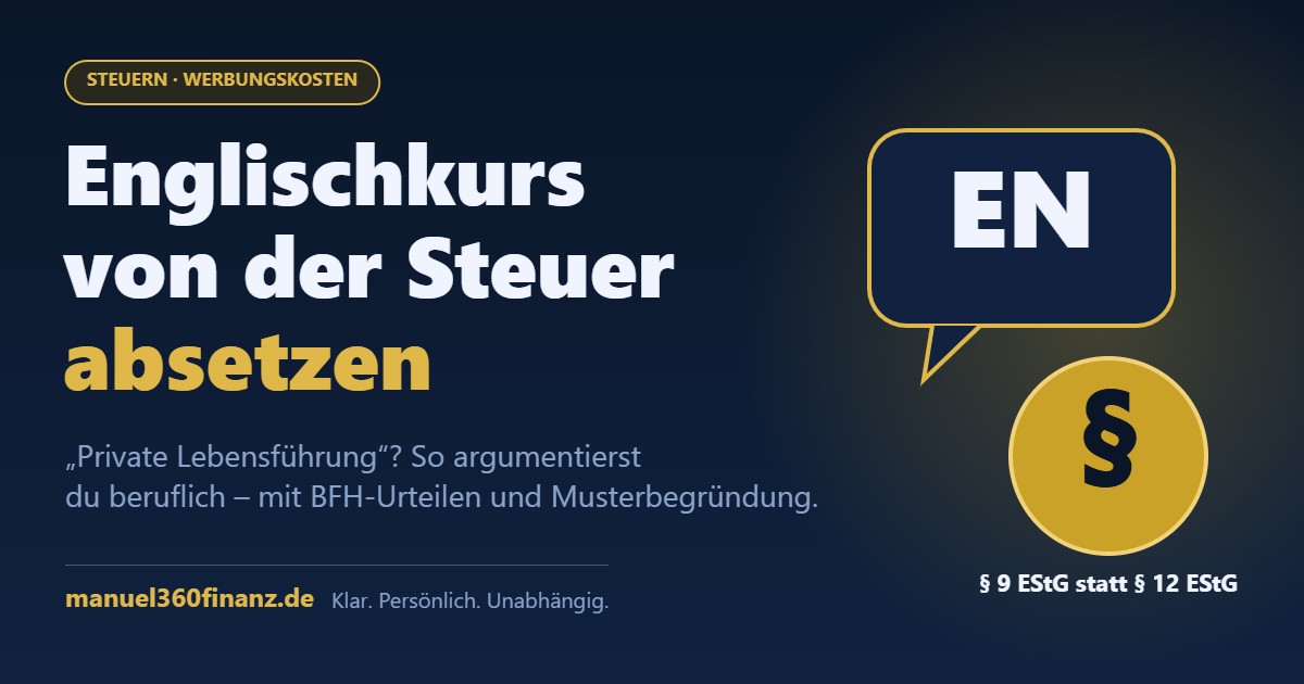 Englischkurs von der Steuer absetzen – Werbungskosten nach § 9 EStG statt private Lebensführung nach § 12 EStG